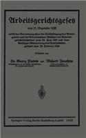 Arbeitsgerichtsgesetz vom 23. Dezember 1926, nebst der Verordnung über die Entschädigung der Arbeitgeber- und der Arbeitnehmer-Beisitzer der Arbeitsgerichtsbehörden vom 24. Juni 1927 und dem Gesetz zur Abänderung des Betriebsrätegesetzes vom 28. Fe