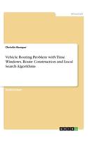 Vehicle Routing Problem with Time Windows. Route Construction and Local Search Algorithms: (German)