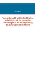 Vorrangdogmatik und Rücksichtnahme auf die Identität der nationalen Verfassungen in der Rechtsprechung des Europäischen Gerichtshofs
