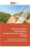 Diversité, Usages, Dynamique Et Conservation de la Flore Au Sénégal