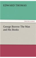George Borrow the Man and His Books