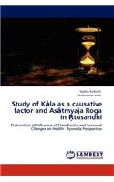 Study of Kāla as a causative factor and Asātmyaja Roga in Ŗtusandhi