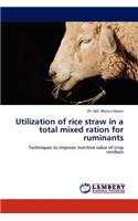 Utilization of Rice Straw in a Total Mixed Ration for Ruminants: (English)