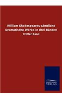 William Shakespeares S Mtliche Dramatische Werke in Drei B Nden
