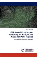 GIS Based Ecotourism Planning of Kainji Lake National Park Nigeria