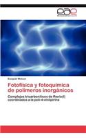 Fotofisica y Fotoquimica de Polimeros Inorganicos