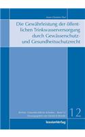 Die Gewahrleistung Der Offentlichen Trinkwasserversorgung Durch Gewasserschutz- Und Gesundheitsschutzrecht: (12 Berliner Umweltrechtliche Schriften)