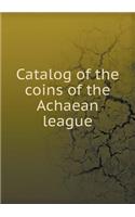 Catalog of the Coins of the Achaean League