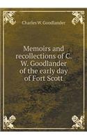 Memoirs and recollections of C. W. Goodlander of the early day of Fort Scott: (English)