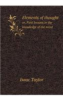 Elements of thought or, First lessons in the knowledge of the mind: (English)
