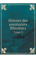 Histoire des aventuriers flibustiers Tome 3: (French)