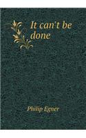 It Can't Be Done