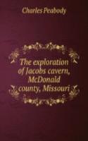 exploration of Jacobs cavern, McDonald county, Missouri