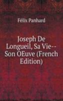 Joseph De Longueil, Sa Vie--Son OEuve (French Edition)