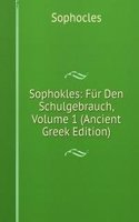 Sophokles: Fur Den Schulgebrauch, Volume 1 (Ancient Greek Edition)