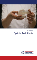 Splints And Stents