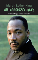 Un Corazón Libre: Martin Luther King(Biografía Joven)