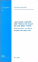 He Called Unto Him the Twelve and Began to Send Them Forth: The Continuation of Jesus' Mission According to the Gospel of Mark