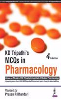 KD Tripathi’s MCQs in Pharmacology: Based on 7th/edn of KD Tripathi’s Essentials of Medical Pharmacology