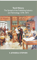 Tamil History: The Spread of the Publishing Industry and Technology 1578 to 1873