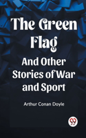 Green Flag And Other Stories of War and Sport