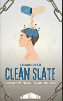 Clean Slate: Overcoming Drug Addiction(Overcoming Addiction)