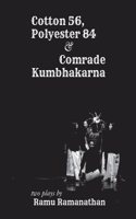 Cotton 56 Polyester 84 & Comrade Kumbhakarna