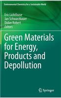 Green Materials for Energy, Products and Depollution