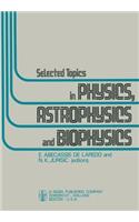 Selected Topics in Physics, Astrophysics and Biophysics