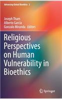 Religious Perspectives on Human Vulnerability in Bioethics