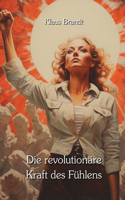 revolutionäre Kraft des Fühlens