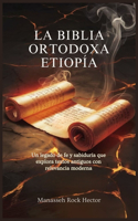 La Biblia Ortodoxa Etiopía: Un legado de fe y sabiduría que explora textos antiguos con relevancia moderna