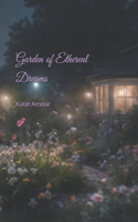 Garden of Ethereal Dreams