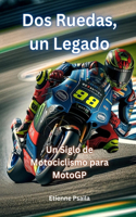 Dos Ruedas, un Legado: un Siglo de Motociclismo para MotoGP