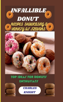Infallible Donut: Recipes Showcasing a Variety of Flavors