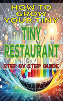 How to Grow Your Tiny Restaurant