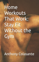 Home Workouts That Work