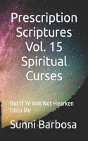 Prescription Scriptures Vol. 15 Spiritual Curses