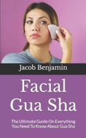 Facial Gua Sha: The Ultimate Guide On Everything You Need To Know About Gua Sha