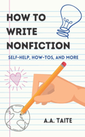 How To Write Nonfiction: Self-Help, How-To's and More