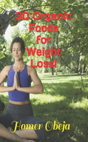 30 Organic Foods for Weight Loss!