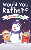 Would You Rather? Christmas Edition: A Silly, Hilarious, Challenging and Interactive Question Game Book for Kids to brighten your holidays - Fun xmas Family Activity Book for kids - Chr