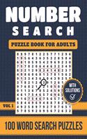 Number Search Puzzle Book For Adults: 100 Number Search Puzzles With Solutions - Extra Large Number Search Book For Adults & Grown-Ups - Vol. 1