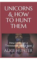 Unicorns and How to Hunt Them