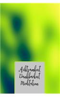 Achtsamkeit. Dankbarkeit. Meditation
