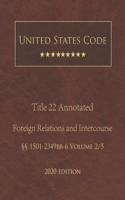 United States Code Annotated Title 22 Foreign Relations and Intercourse 2020 Edition §§1501 - 2349bb-6 Volume 2/5