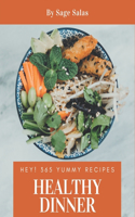 Hey! 365 Yummy Healthy Dinner Recipes