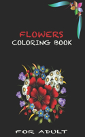 Flowers Coloring Book: FOR ADULTS Coloring Book with Beautiful Spring Flowers