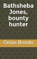 Bathsheba Jones, bounty hunter