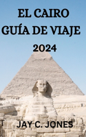 El Cairo Guía de Viaje 2024